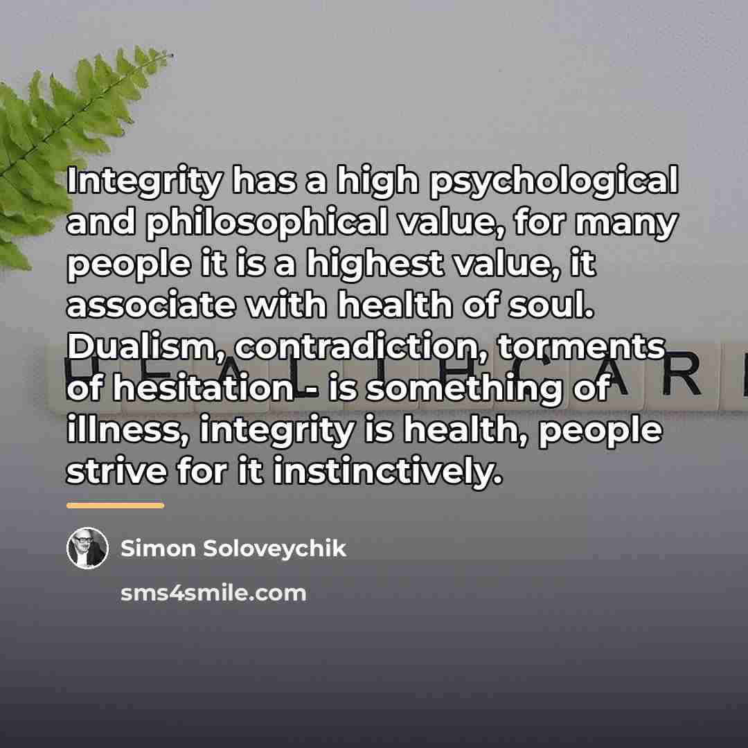 “Integrity has a high psychological and philosophical value, for many…” quote by Simon Soloveychik