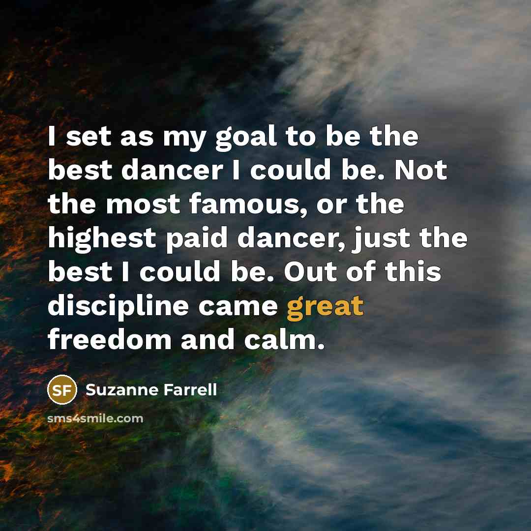 “I set as my goal to be the best dancer…” quote by Suzanne Farrell