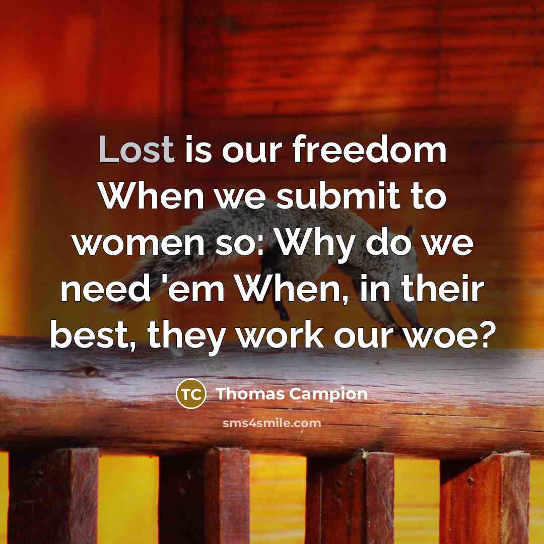 “Lost is our freedom When we submit to women so:…” quote by Thomas Campion