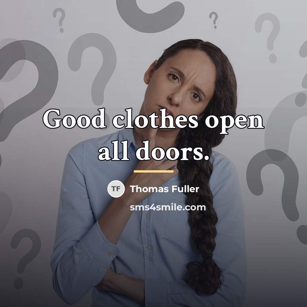 “Good clothes open all doors.…” quote by Thomas Fuller