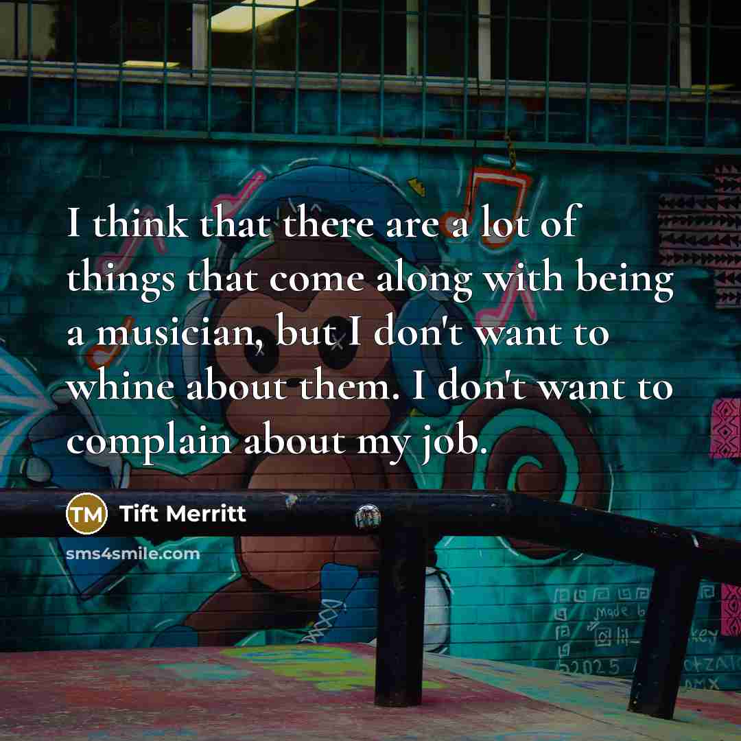 “I think that there are a lot of things that…” quote by Tift Merritt