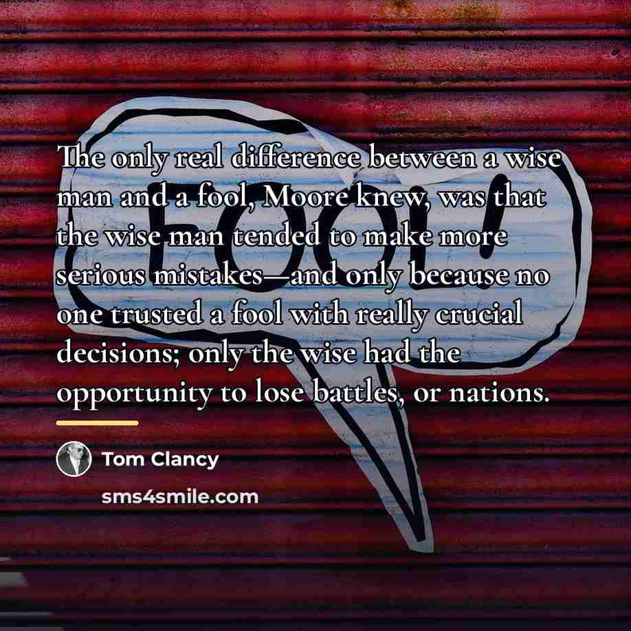 “The only real difference between a wise man and a…” quote by Tom Clancy