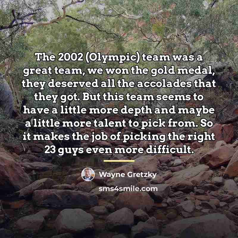 “The 2002 (Olympic) team was a great team, we won…” quote by Wayne Gretzky