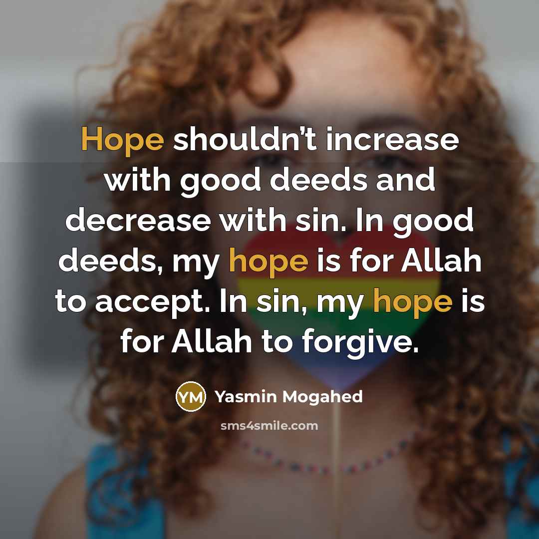 “Hope shouldn’t increase with good deeds and decrease with sin.…” quote by Yasmin Mogahed