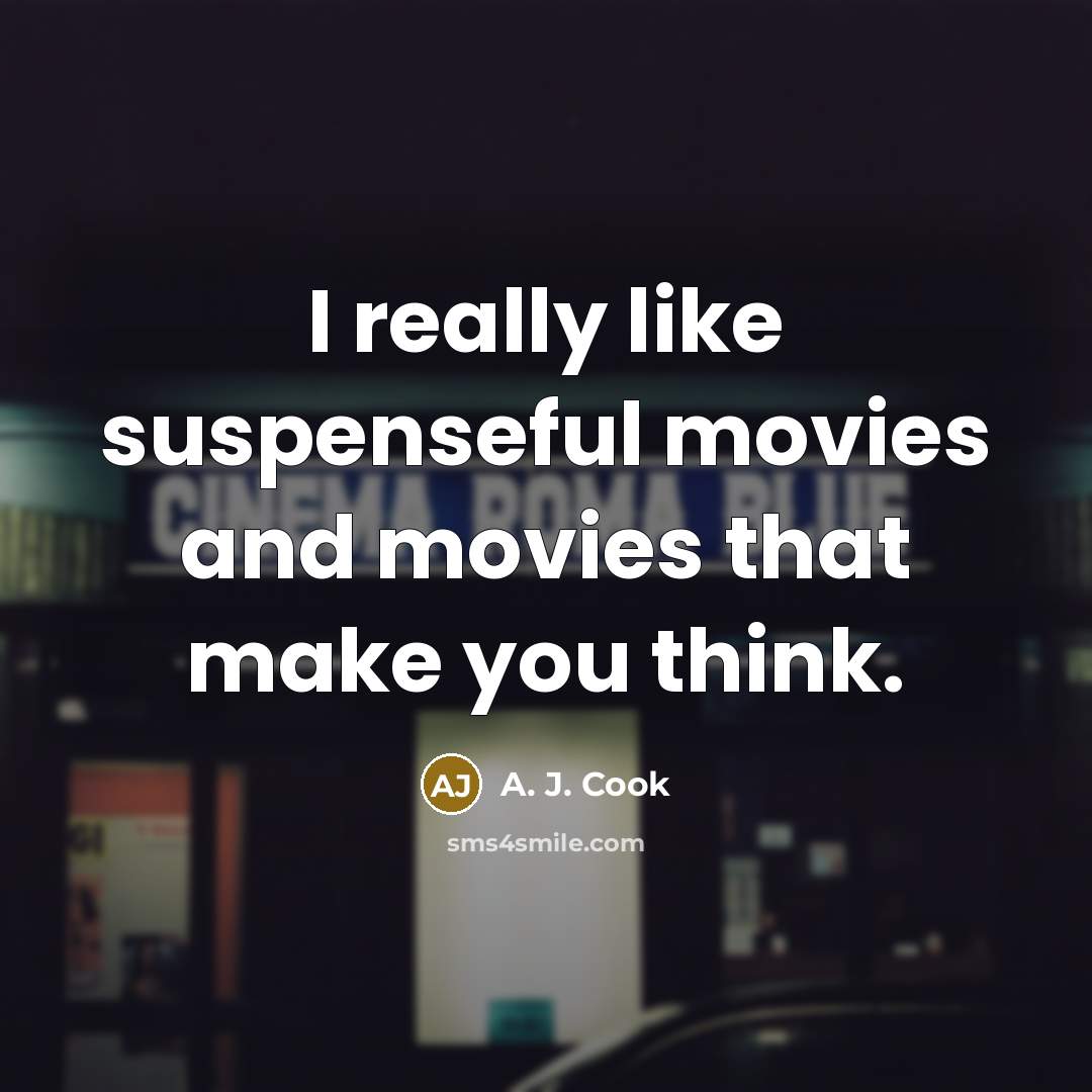“I really like suspenseful movies and movies that make you…” quote by A. J. Cook