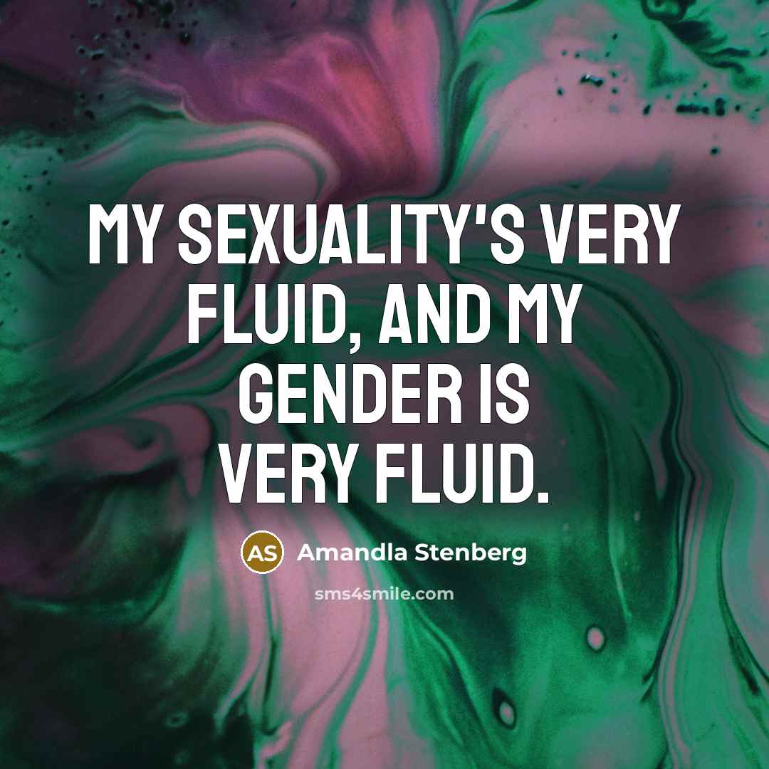 “My sexuality's very fluid, and my gender is very fluid.…” quote by Amandla Stenberg