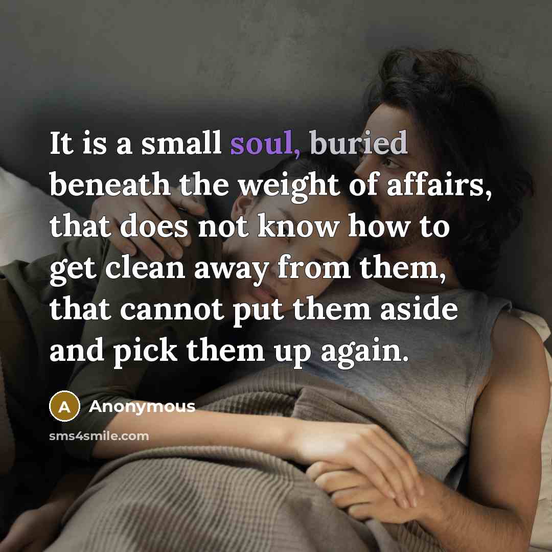 “It is a small soul, buried beneath the weight of…” quote by Anonymous