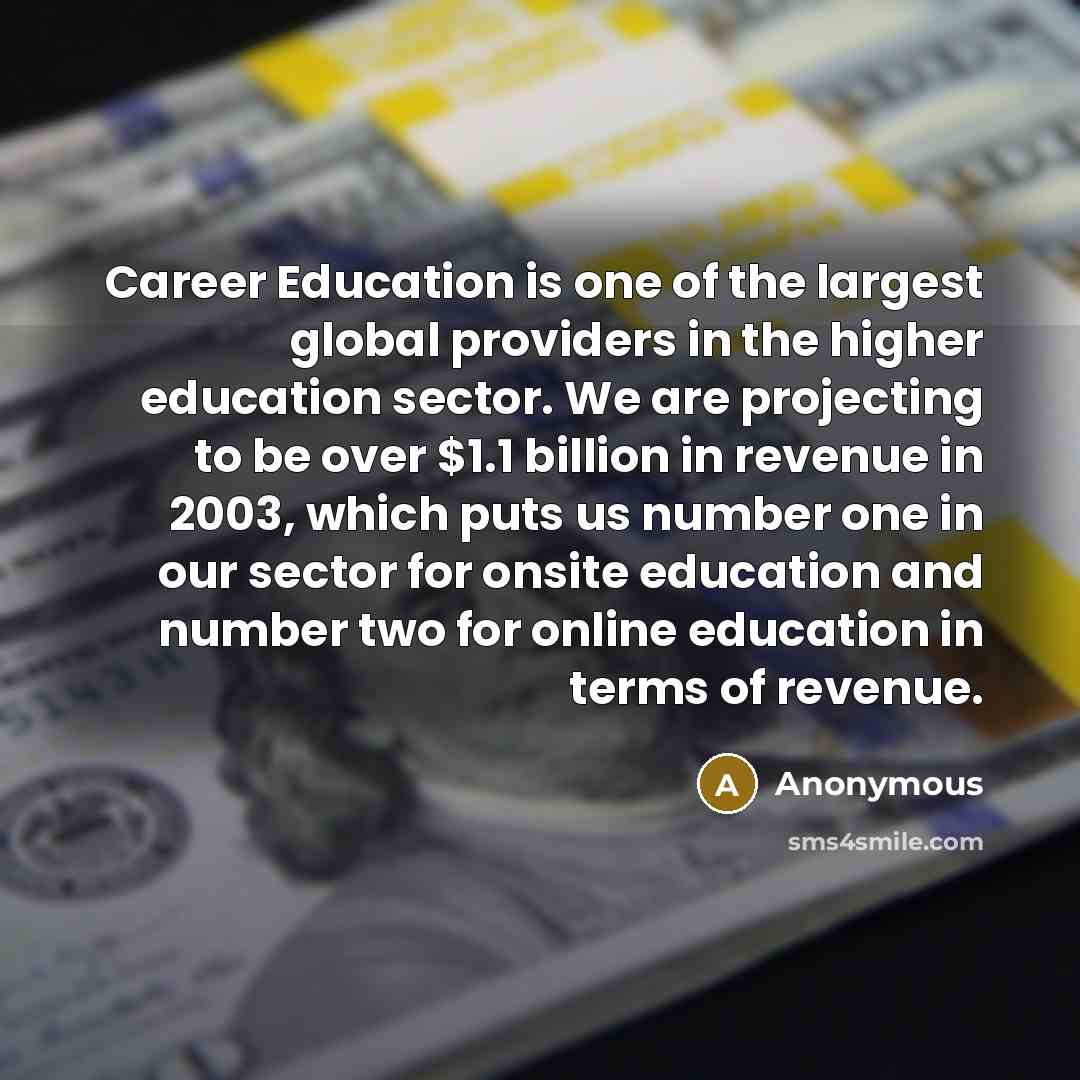 “Career Education is one of the largest global providers in…” quote by Anonymous