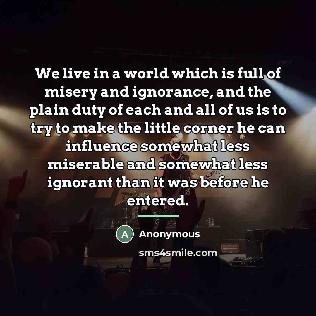“We live in a world which is full of misery…” quote by Anonymous