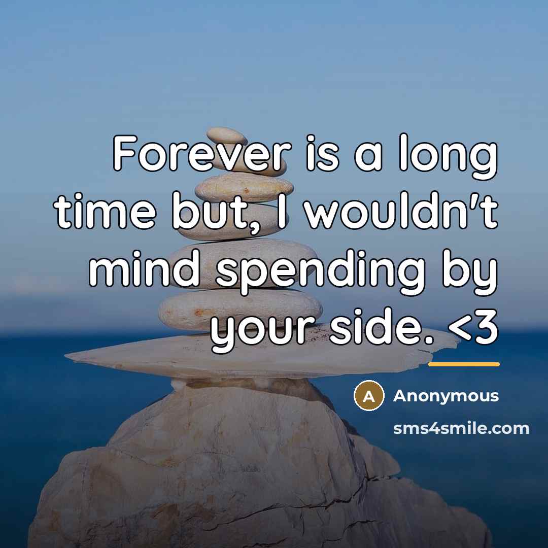 “Forever is a long time but, I wouldn't mind spending…” quote by Anonymous