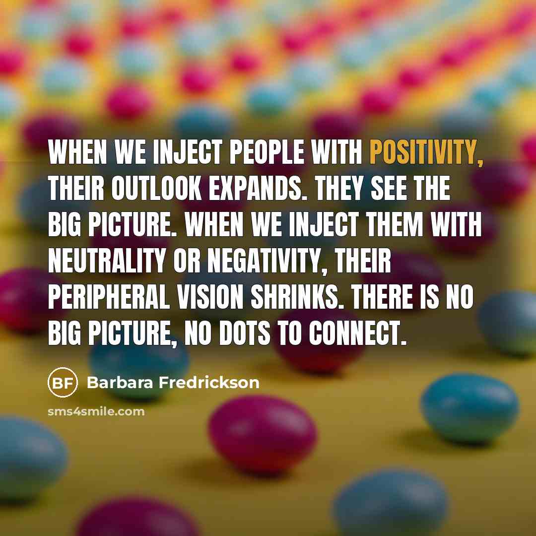 “When we inject people with positivity, their outlook expands. They…” quote by Barbara Fredrickson