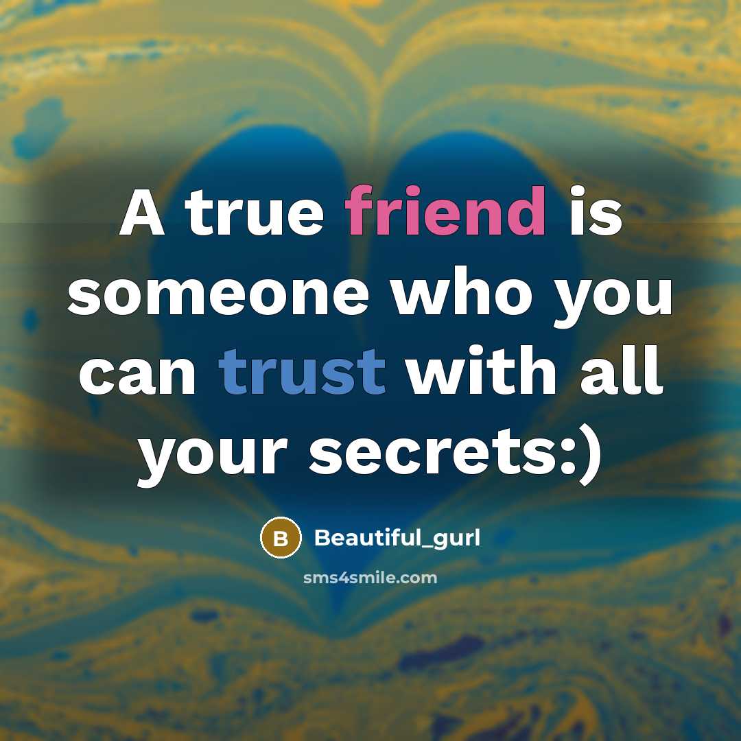 “A true friend is someone who you can trust with…” quote by Beautiful_gurl