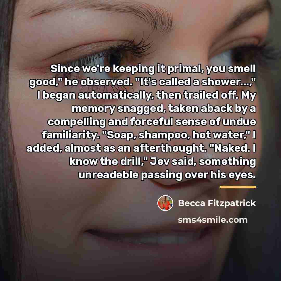 “Since we're keeping it primal, you smell good," he observed.…” quote by Becca Fitzpatrick