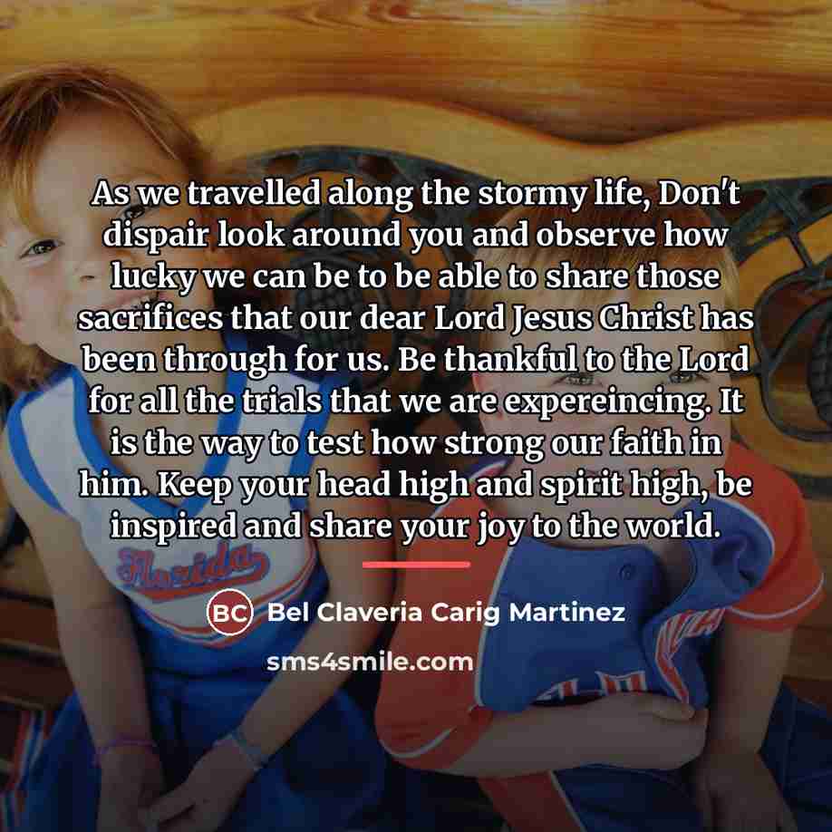 “As we travelled along the stormy life, Don't dispair look…” quote by Bel Claveria Carig Martinez