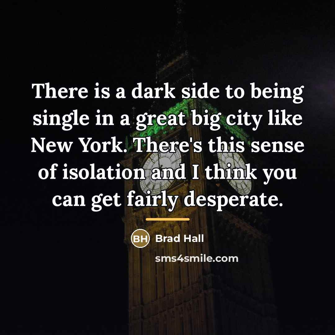 “There is a dark side to being single in a…” quote by Brad Hall