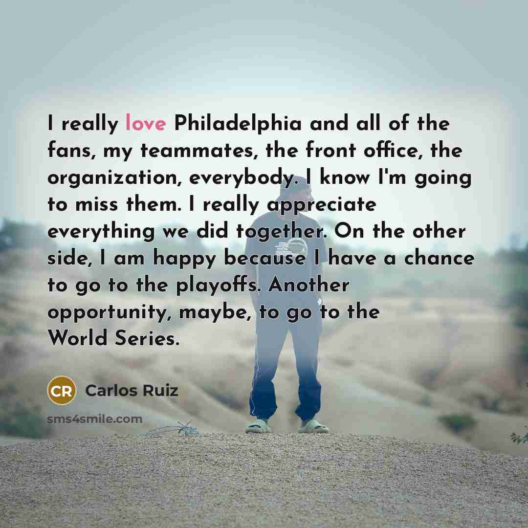 “I really love Philadelphia and all of the fans, my…” quote by Carlos Ruiz