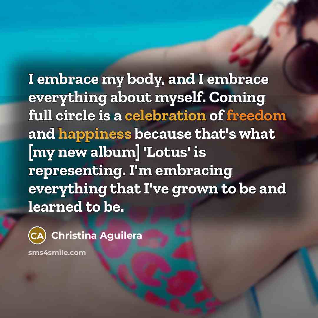 “I embrace my body, and I embrace everything about myself.…” quote by Christina Aguilera