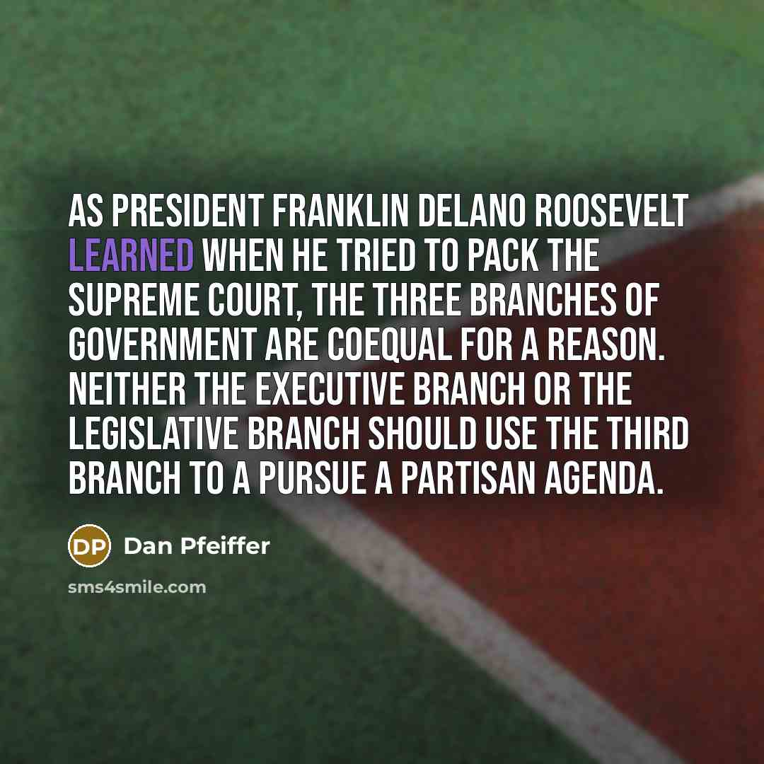 “As President Franklin Delano Roosevelt learned when he tried to…” quote by Dan Pfeiffer
