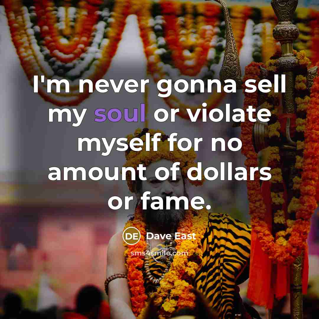 “I'm never gonna sell my soul or violate myself for…” quote by Dave East