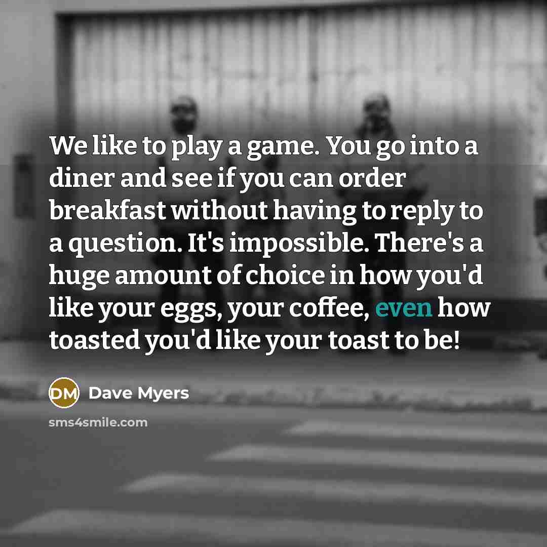 “We like to play a game. You go into a…” quote by Dave Myers