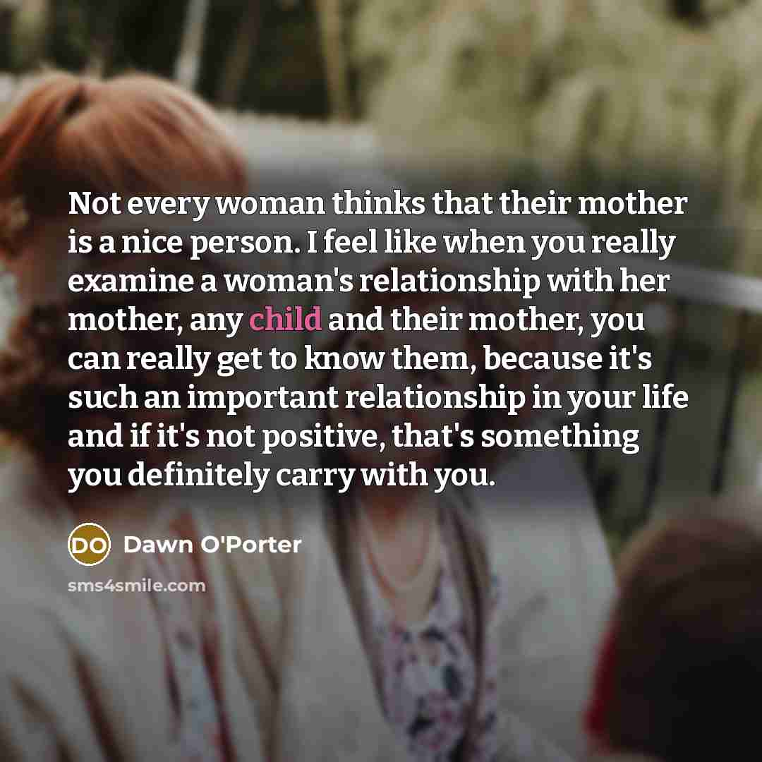 “Not every woman thinks that their mother is a nice…” quote by Dawn O'Porter