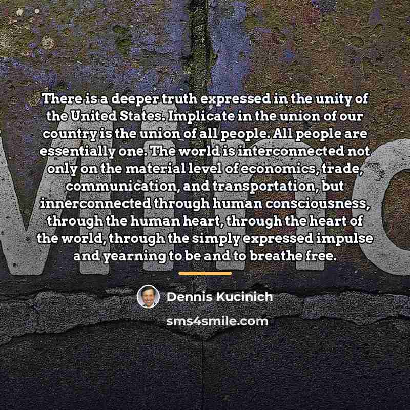 “There is a deeper truth expressed in the unity of…” quote by Dennis Kucinich