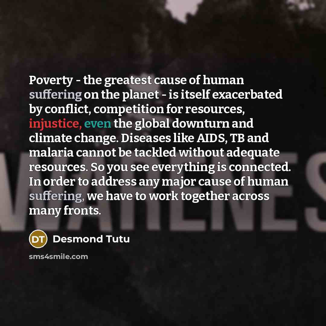 “Poverty - the greatest cause of human suffering on the…” quote by Desmond Tutu