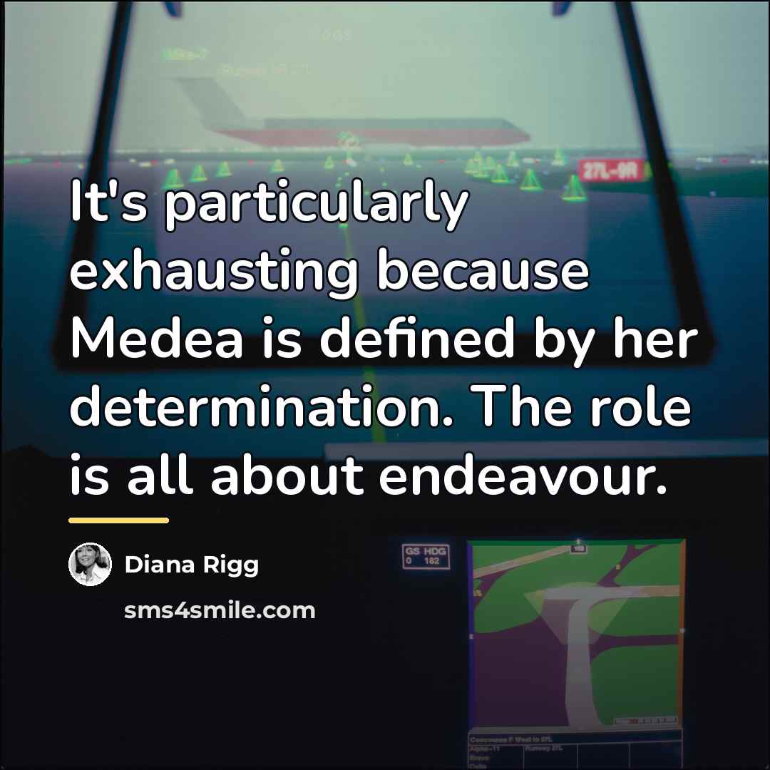 “It's particularly exhausting because Medea is defined by her determination.…” quote by Diana Rigg