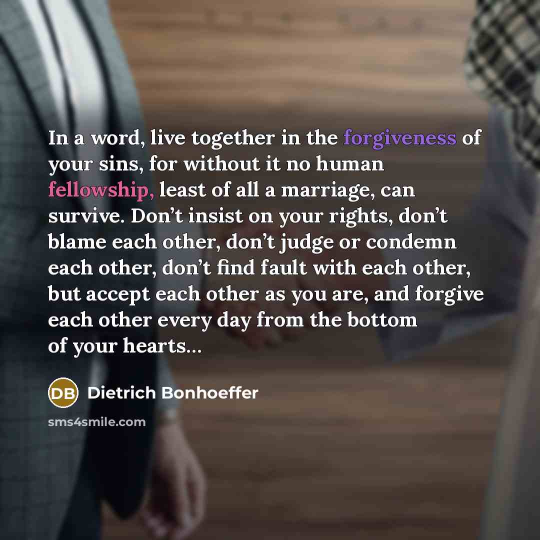 “In a word, live together in the forgiveness of your…” quote by Dietrich Bonhoeffer