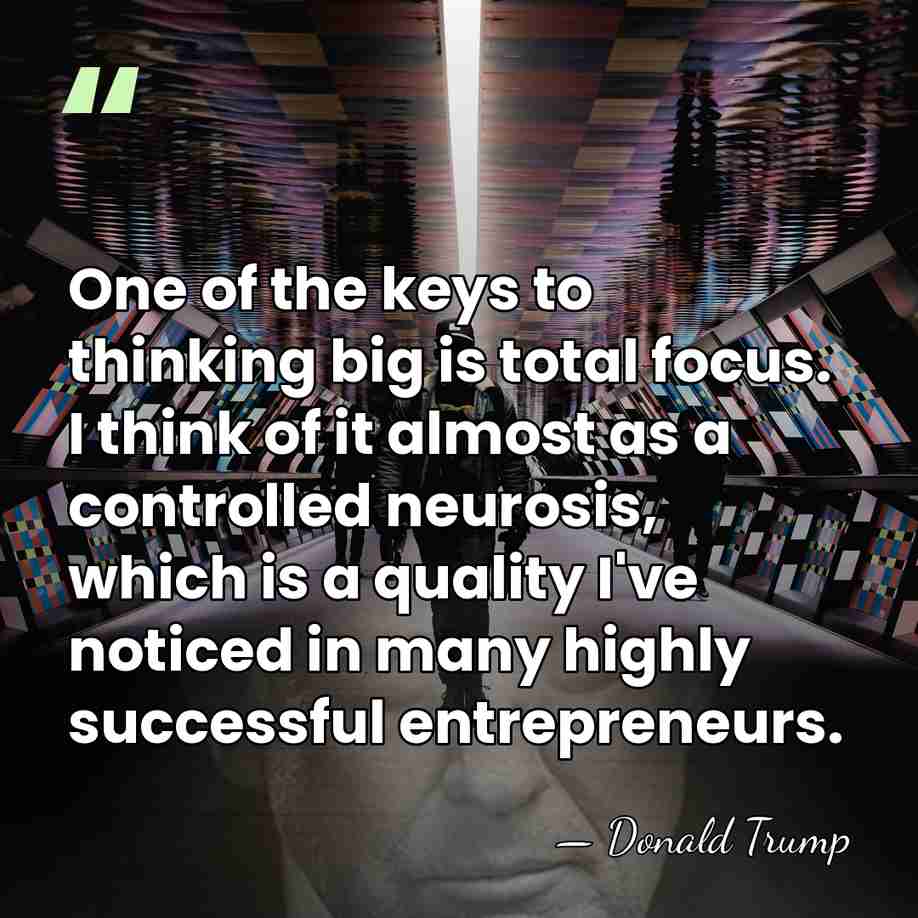 One of the keys to thinking big is total focus. I think&hellip; - Donald Trump