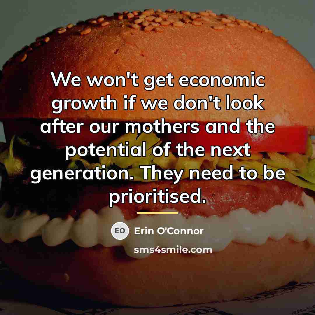 “We won't get economic growth if we don't look after…” quote by Erin O'Connor
