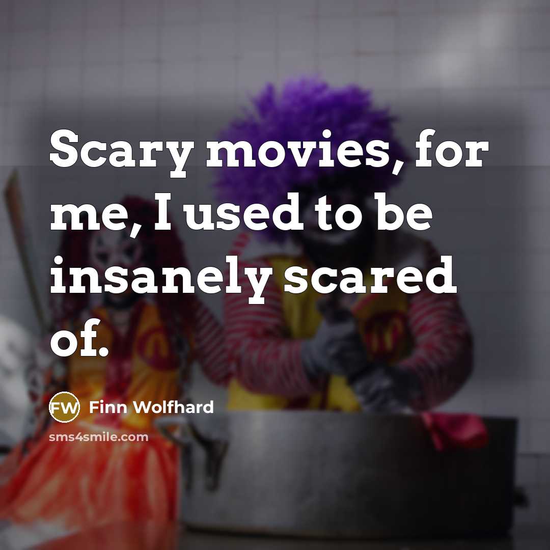 “Scary movies, for me, I used to be insanely scared of.” quote by Finn Wolfhard