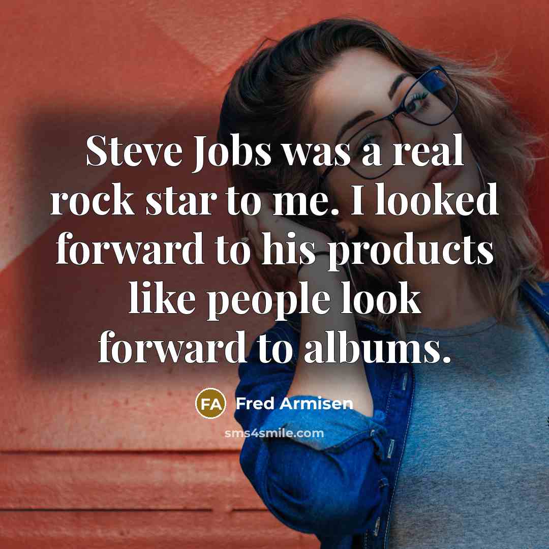 “Steve Jobs was a real rock star to me. I…” quote by Fred Armisen