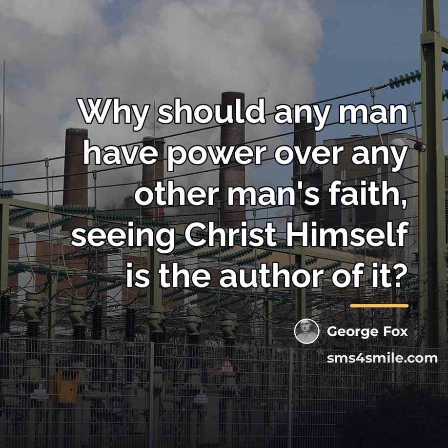 “Why should any man have power over any other man's…” quote by George Fox