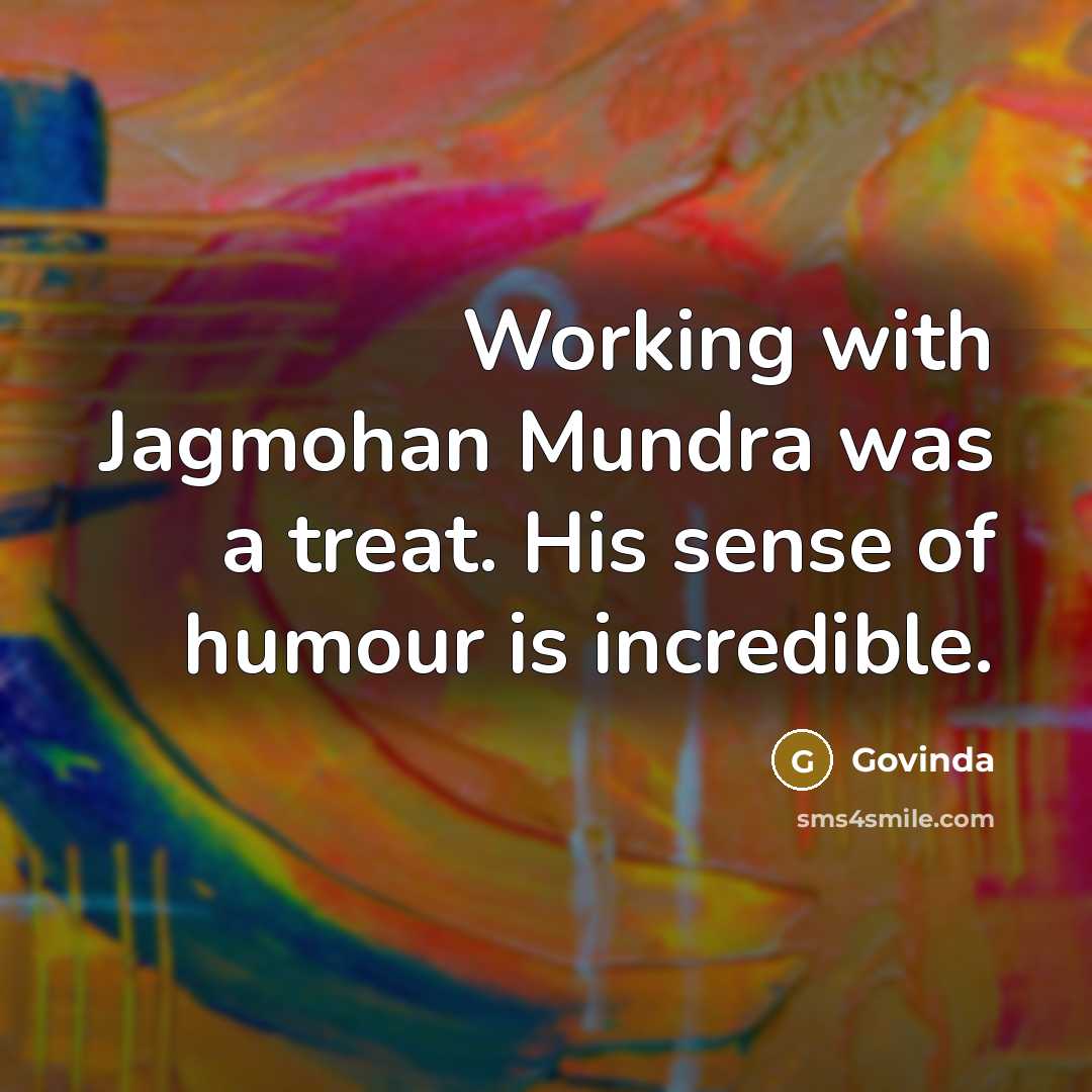 “Working with Jagmohan Mundra was a treat. His sense of…” quote by Govinda