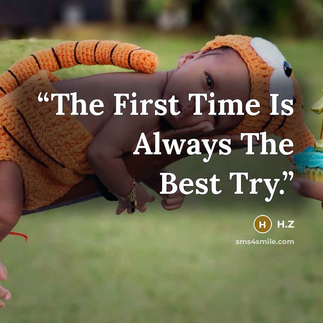 “The First Time Is Always The Best Try.” quote by H.Z