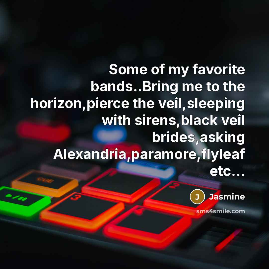 “Some of my favorite bands..Bring me to the horizon,pierce the…” quote by Jasmine