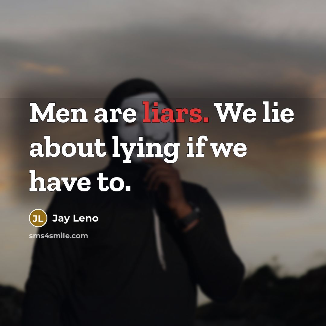 “Men are liars. We lie about lying if we have…” quote by Jay Leno
