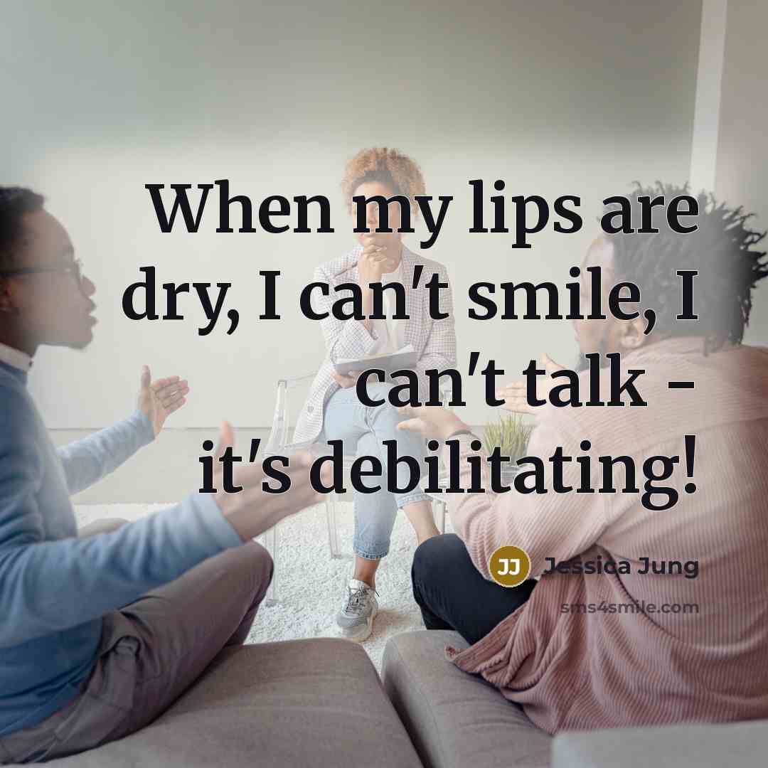 “When my lips are dry, I can't smile, I can't…” quote by Jessica Jung