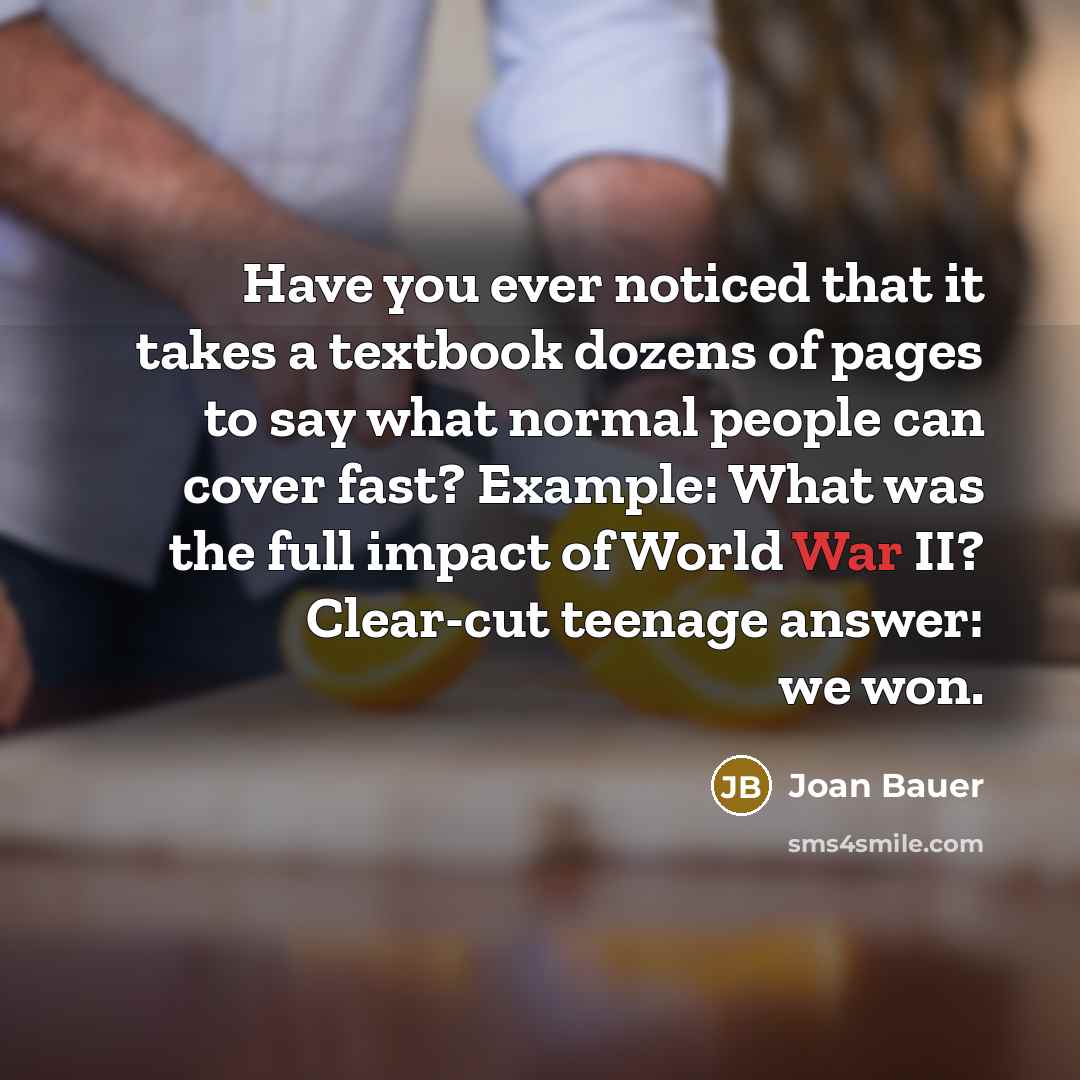 “Have you ever noticed that it takes a textbook dozens…” quote by Joan Bauer