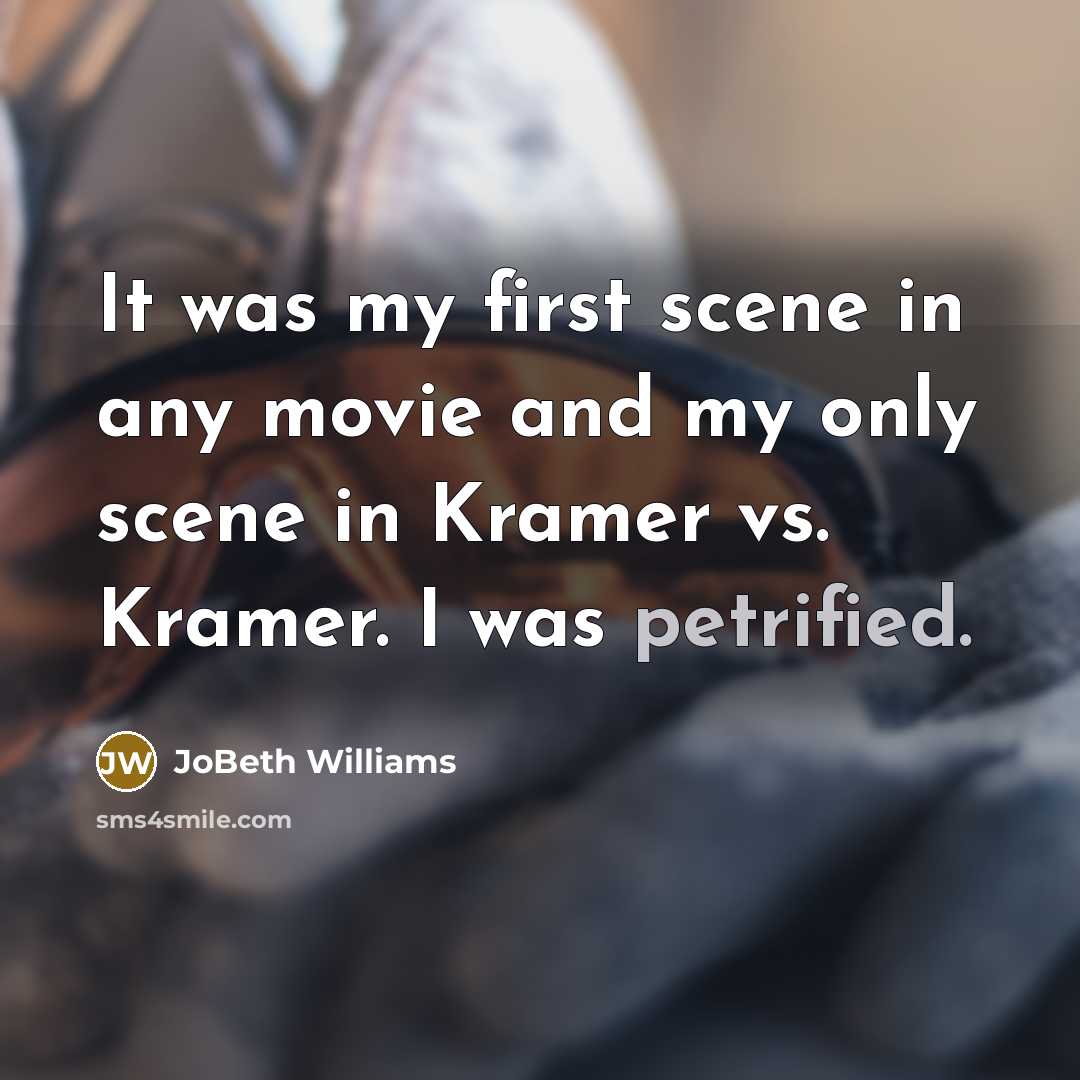 “It was my first scene in any movie and my…” quote by JoBeth Williams