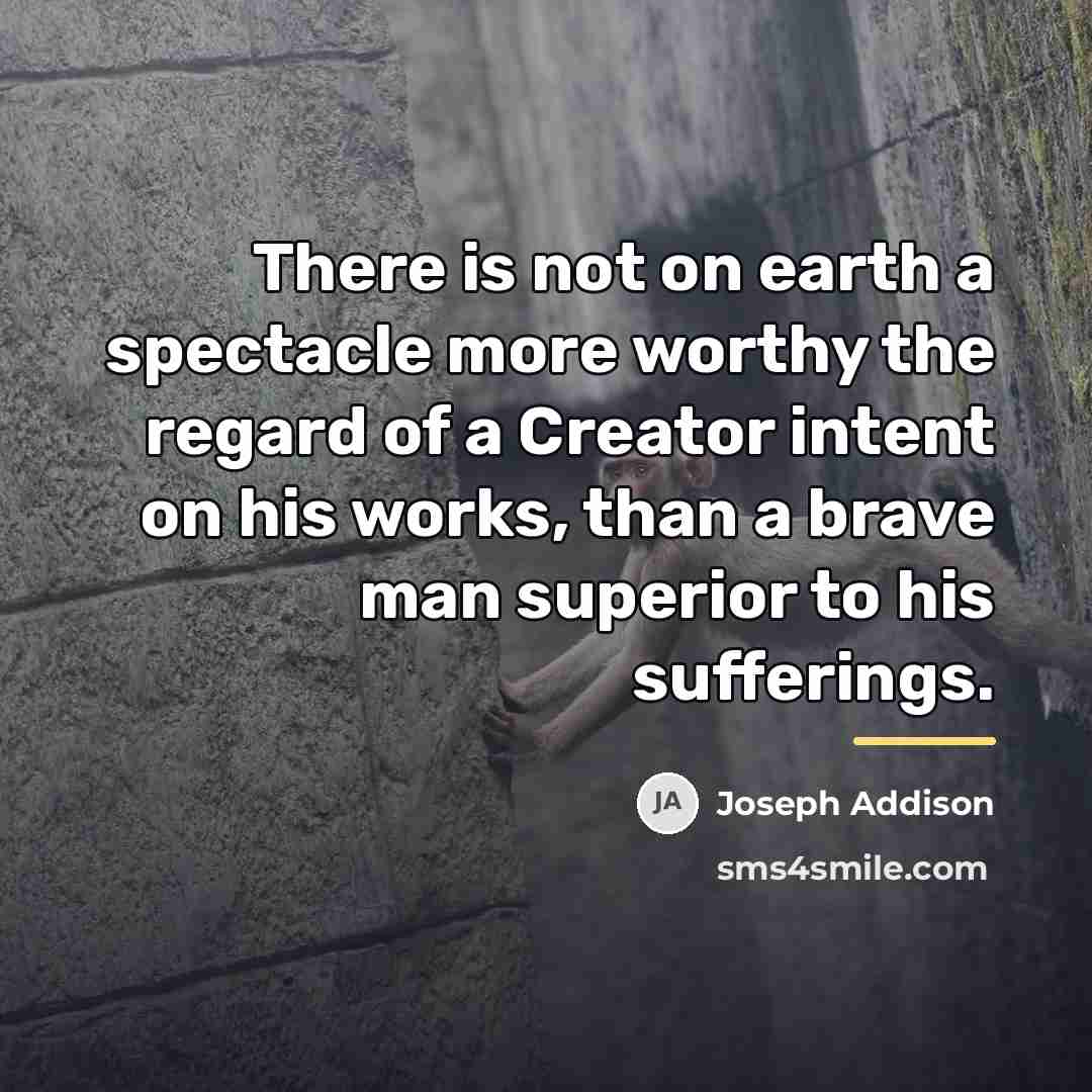 “There is not on earth a spectacle more worthy the…” quote by Joseph Addison