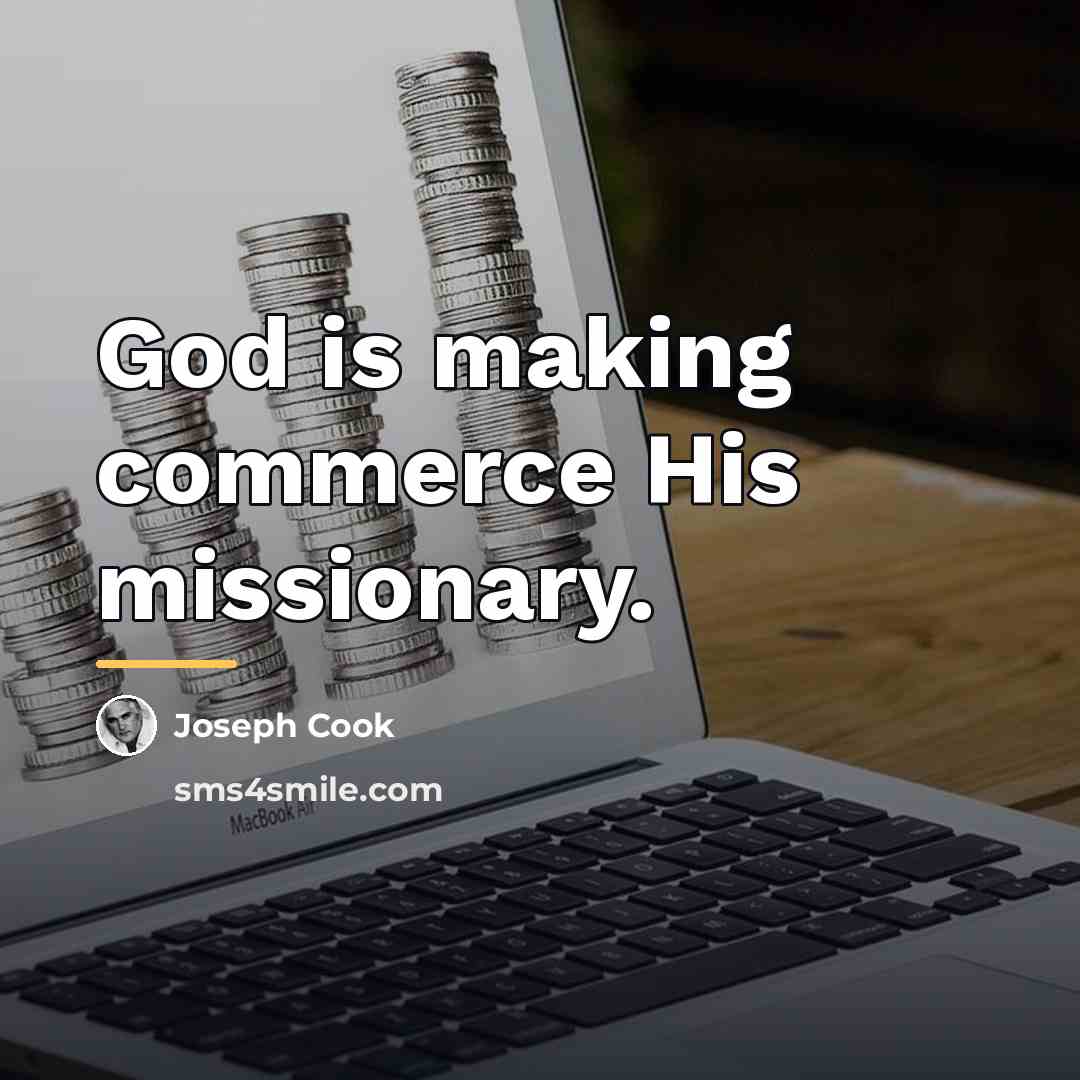“God is making commerce His missionary.…” quote by Joseph Cook