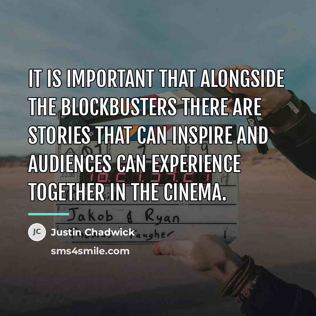 “It is important that alongside the blockbusters there are stories…” quote by Justin Chadwick
