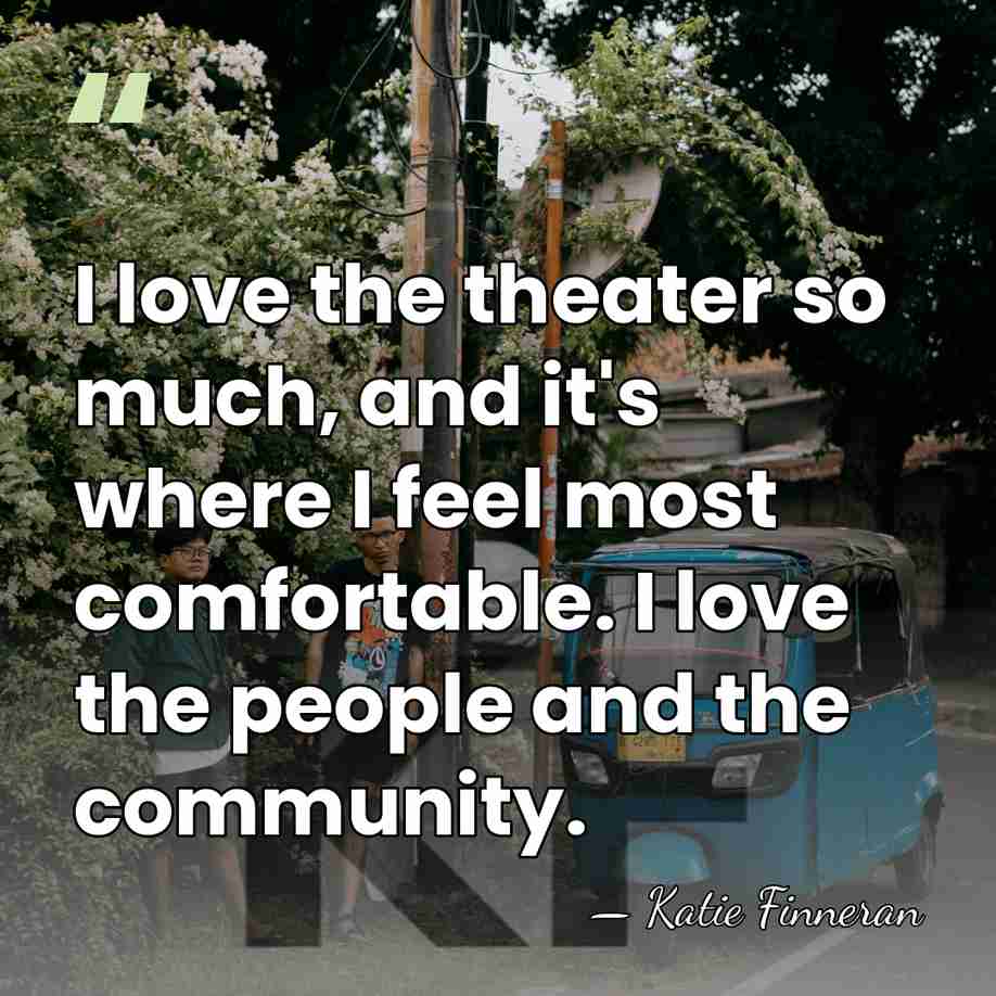 I love the theater so much, and it's where I feel most&hellip; - Katie Finneran