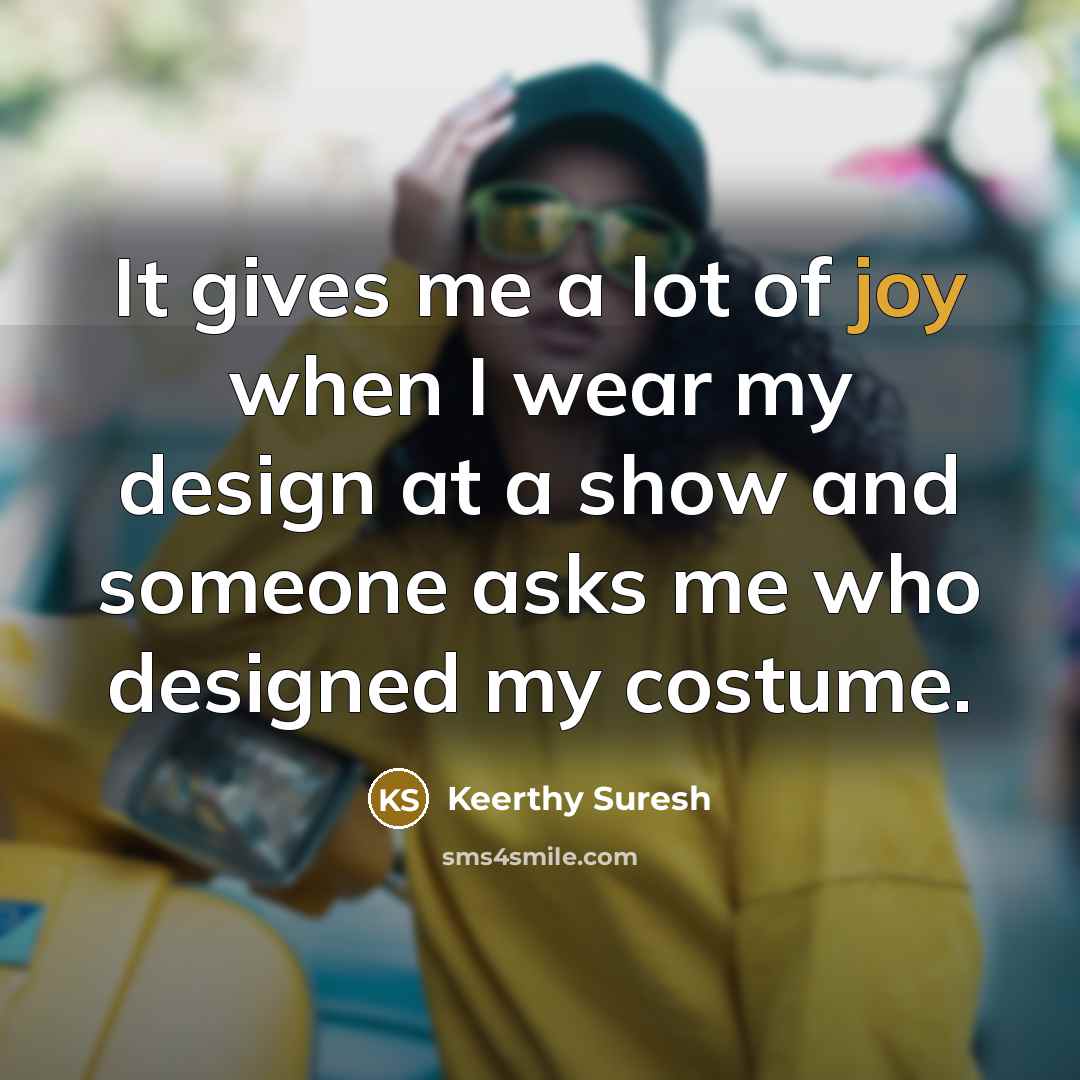 “It gives me a lot of joy when I wear…” quote by Keerthy Suresh
