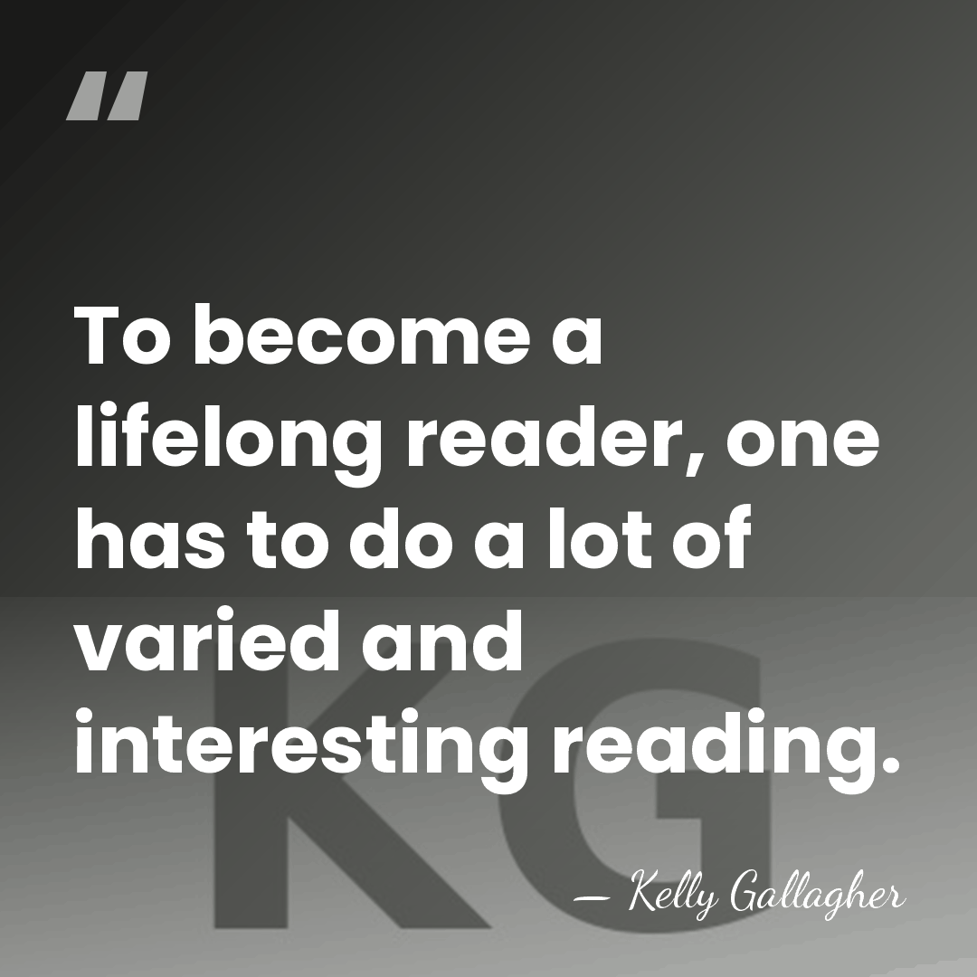To become a lifelong reader, one has to do a lot of&hellip; - Kelly Gallagher