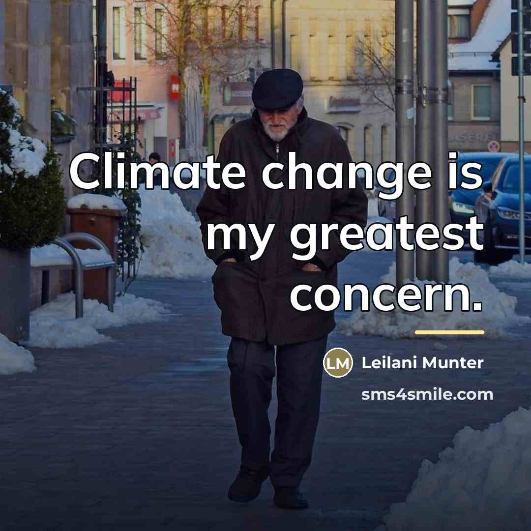 “Climate change is my greatest concern.…” quote by Leilani Munter