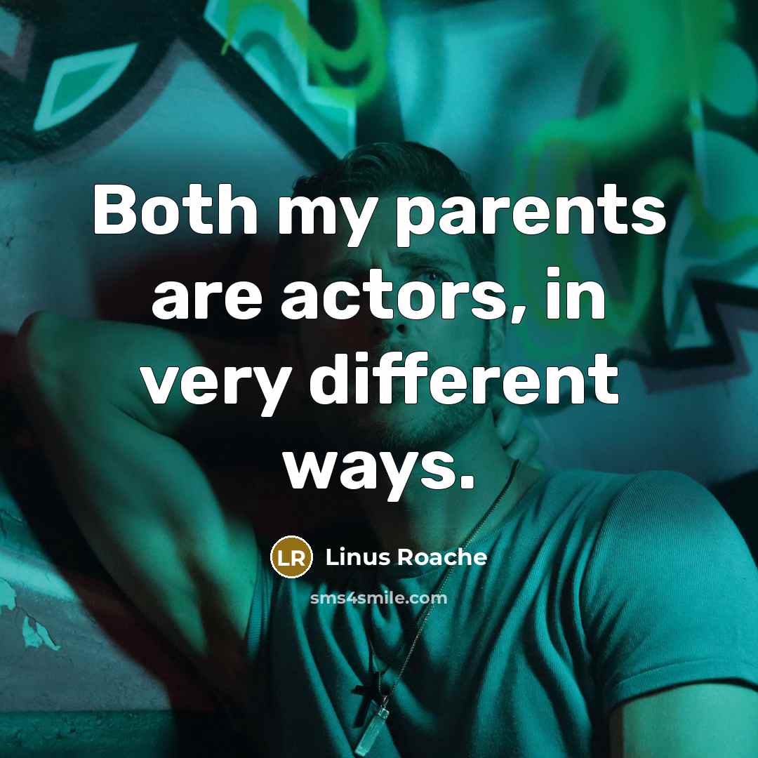 “Both my parents are actors, in very different ways.…” quote by Linus Roache