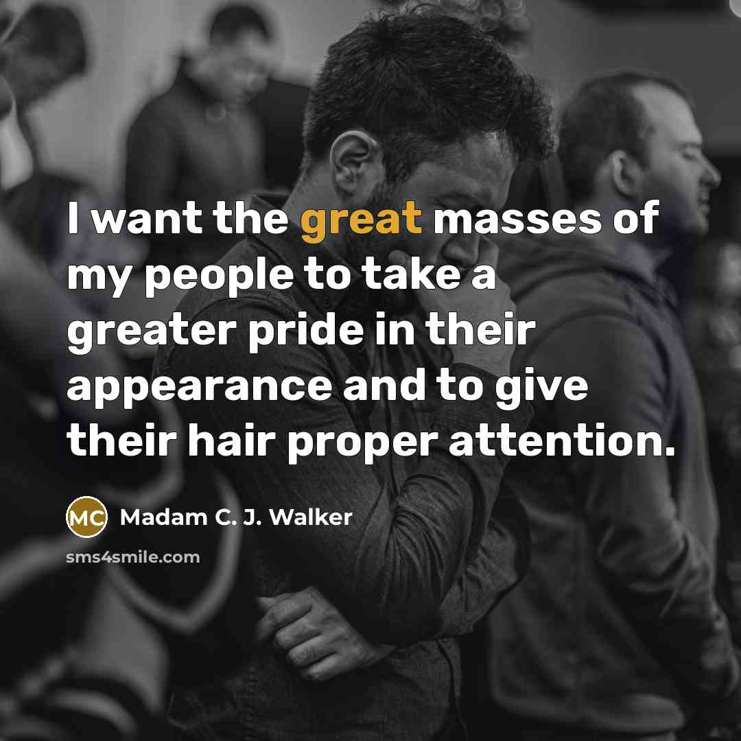 “I want the great masses of my people to take…” quote by Madam C. J. Walker